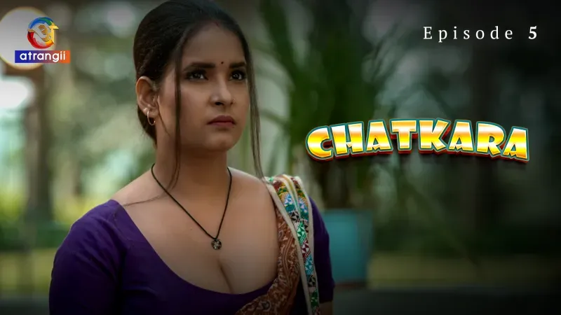 Chatkara Episode 5  Atrangii Hot Web Series