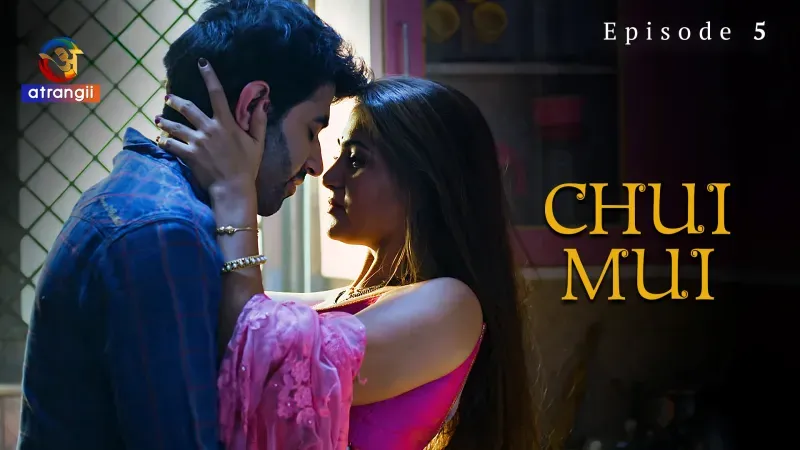 Chui Mui Episode 5  Atrangii Hot Web Series