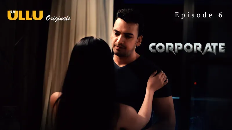 Corporate Episode 6  ULLU Hot Web Series
