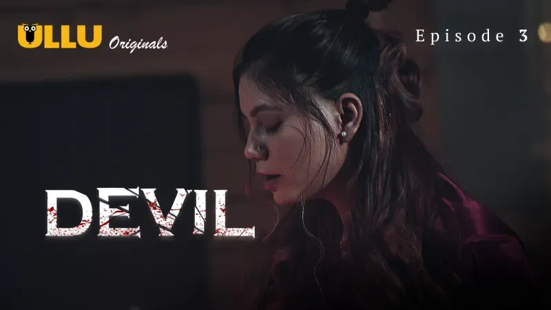 Devil Episode 3  ULLU Hot Web Series