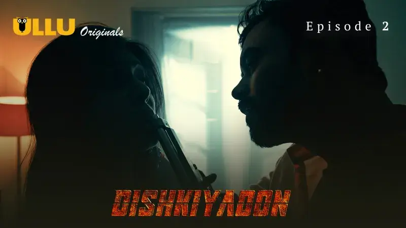 Dishkiyaoon Episode 2  ULLU Hot Web Series