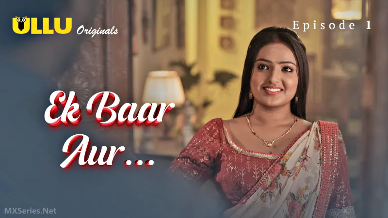 Ek Baar Aur Episode 1  ULLU Hot Web Series