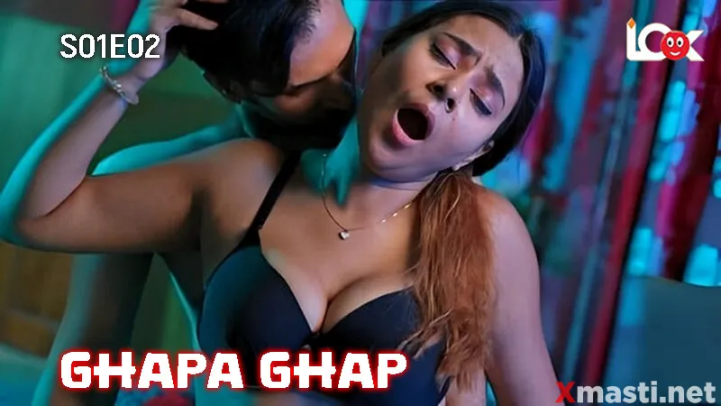 Ghapa Ghap Episode 2  Look Entertainment Hot Web Series