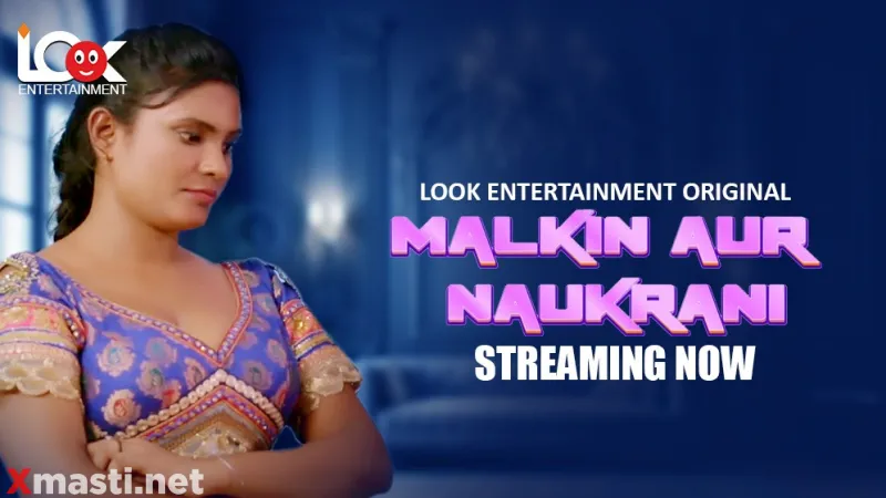 Malkin Aur Naukarani  Look Entertainment Hot Web Series