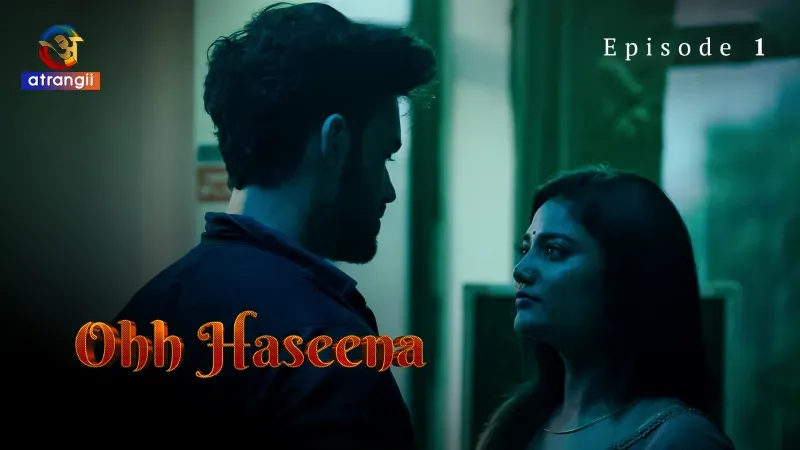 Ohh Haseena Episode 1  Atrangii Hot Web Series