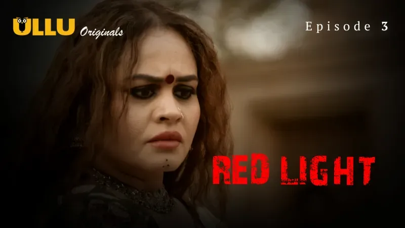 Red Light Episode 3  ULLU Hot Web Series