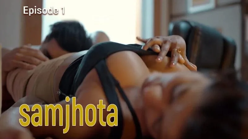 Samjhota Episode 1  Hulchul Hot Web Series