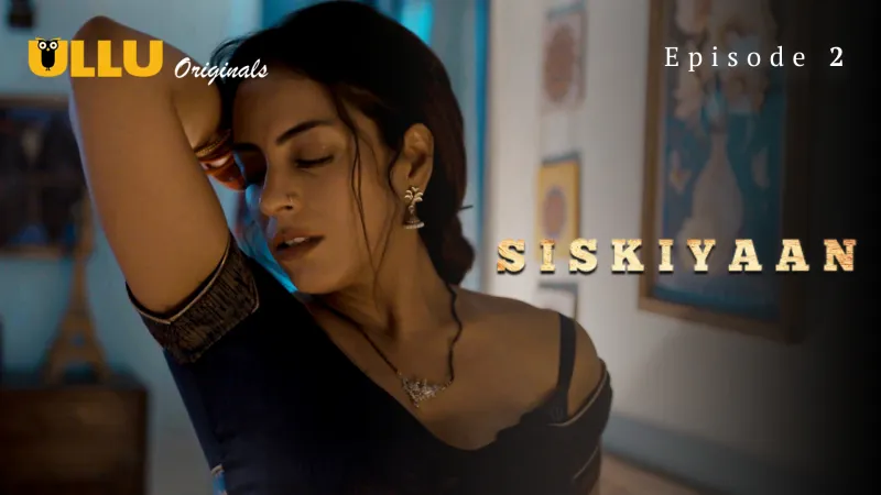 Siskiyaan Season 1 Episode 2  ULLU Hot Web Series