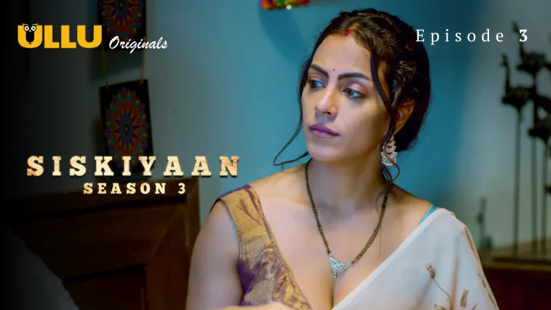 Siskiyaan Season 3 Episode 3  ULLU Hot Web Series