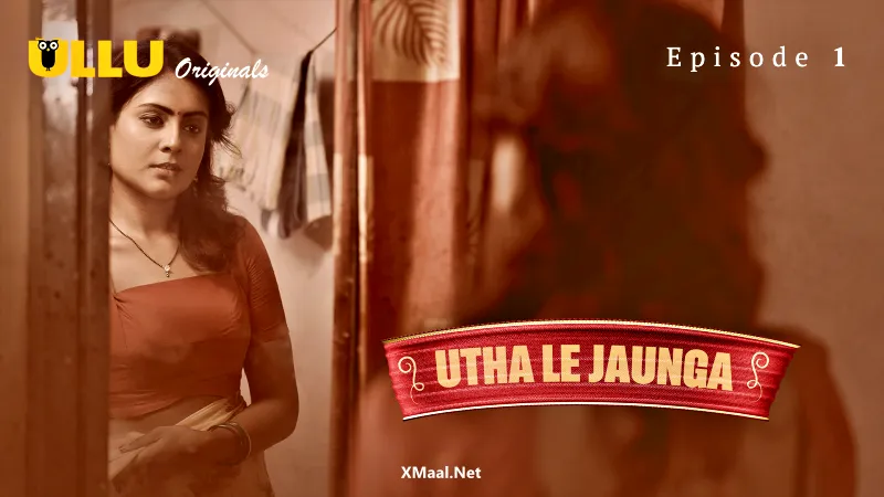 Utha Le Jaunga Episode 1  ULLU Hot Web Series
