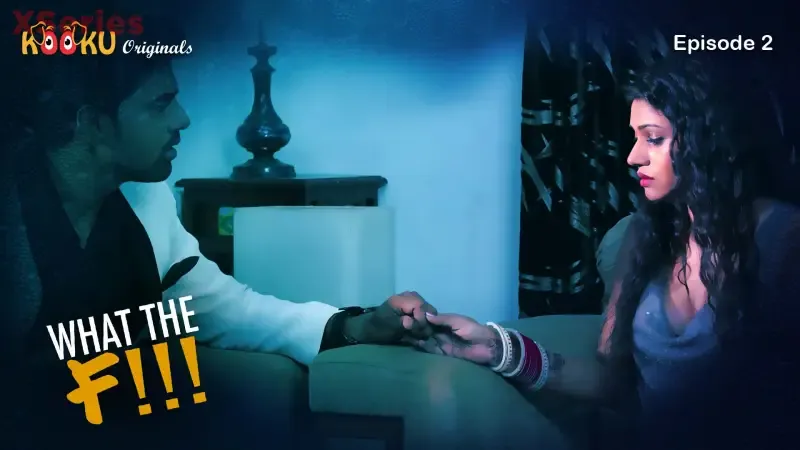 What The F!!! Episode 2  Kooku Hot Web Series