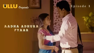 Aadha Adhura Pyaar Episode 1  ULLU Hot Web Series