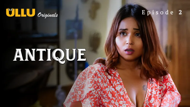 Antique Episode 2  ULLU Hot Web Series
