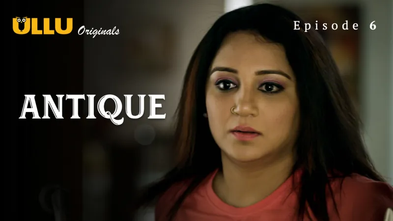 Antique Episode 6  ULLU Hot Web Series