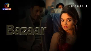 Bazaar Episode 4  Atrangii Hot Web Series