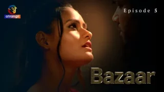 Bazaar Episode 5  Atrangii Hot Web Series