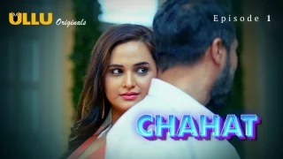 Chahat Episode 1  ULLU Hot Web Series