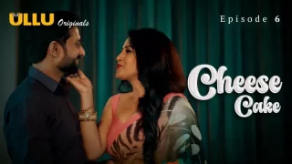 Cheese Cake Episode 6  ULLU Hot Web Series