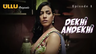 Dekhi Andekhi Episode 1  ULLU Hot Web Series