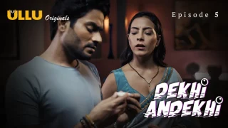 Dekhi Andekhi Episode 5  ULLU Hot Web Series