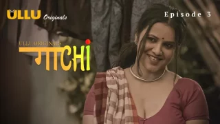 Gaachi Episode 3  ULLU Hot Web Series