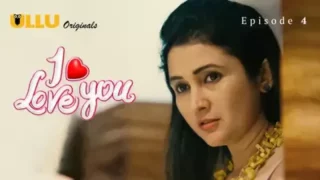 I Love You Episode 4  ULLU Hot Web Series