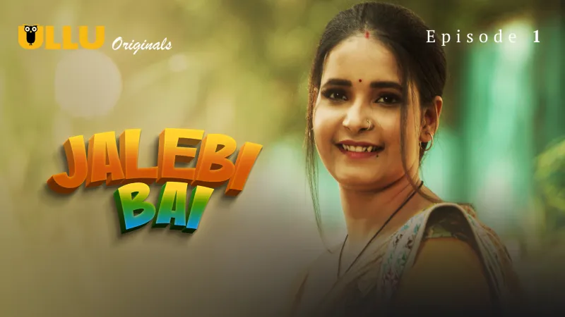 Jalebi Bai Episode 1  ULLU Hot Web Series