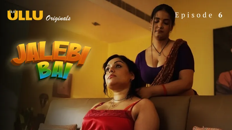 Jalebi Bai Episode 6  ULLU Hot Web Series
