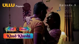 Khud Khushi Episode 5  ULLU Hot Web Series