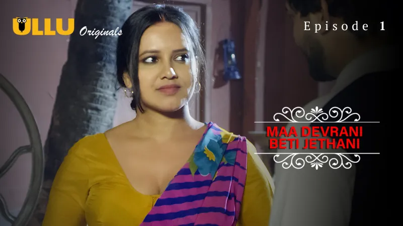 Maa Devrani Beti Jethani Episode 1  ULLU Hot Web Series