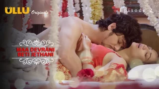 Maa Devrani Beti Jethani Episode 2  ULLU Hot Web Series