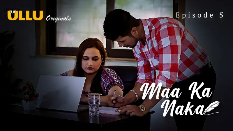 Maa Ka Naka Episode 5  ULLU Hot Web Series