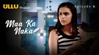 Maa Ka Naka Episode 6  ULLU Hot Web Series