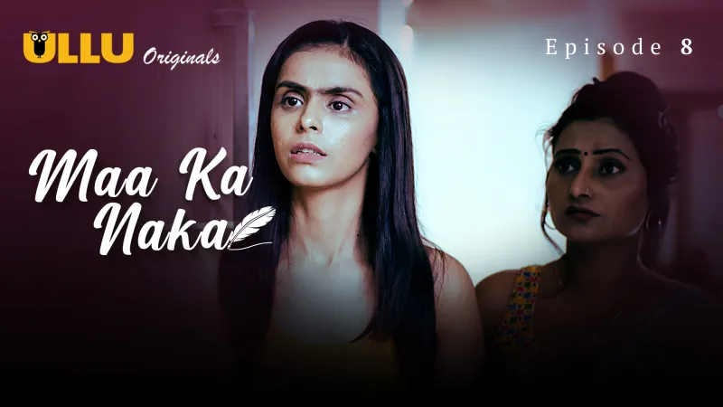 Maa Ka Naka Episode 8  ULLU Hot Web Series