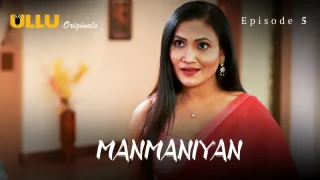 Manmaniyan Episode 5  ULLU Hot Web Series