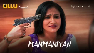Manmaniyan Episode 6  ULLU Hot Web Series