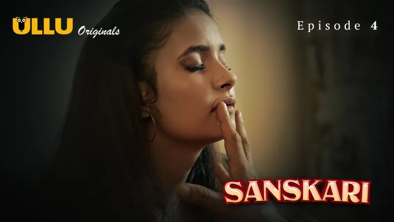 Sanskari Episode 4  ULLU Hot Web Series