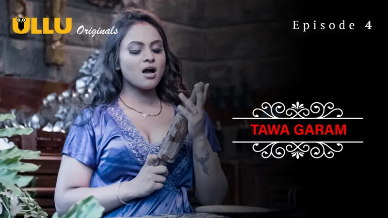 Tawa Garam Episode 4  ULLU Hot Web Series