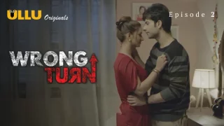 Wrong Turn Episode 2  ULLU Hot Web Series