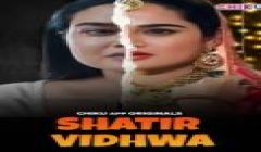 Shatir_Vidhwa_S1E1_Chikuapp 2024 Hindi Hot Web Series