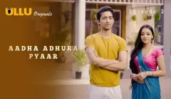 Aadha Adhura Pyaar Episode 2  ULLU Hot Web Series