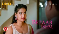 Watch Betaab Ishq Episode 6 ULLU Web Series