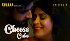Cheese Cake Episode 5  ULLU Hot Web Series