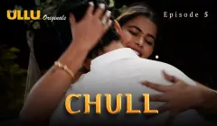 Watch Chull Episode 5 Ullu Web Series