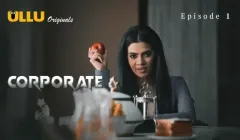 Corporate Episode 1  ULLU Hot Web Series
