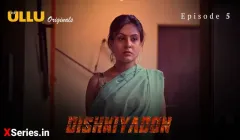 Dishkiyaoon Episode 5  ULLU Hot Web Series