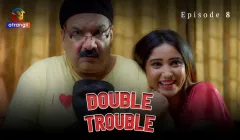 Watch Double Trouble Episode 8 Atrangii Web Series