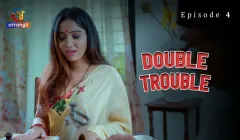 Double Trouble Episode 4  Atrangii Hot Web Series
