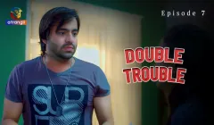 Double Trouble Episode 7  Atrangii Hot Web Series