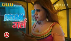 Watch Dream Girl Episode 1 Ullu Web Series